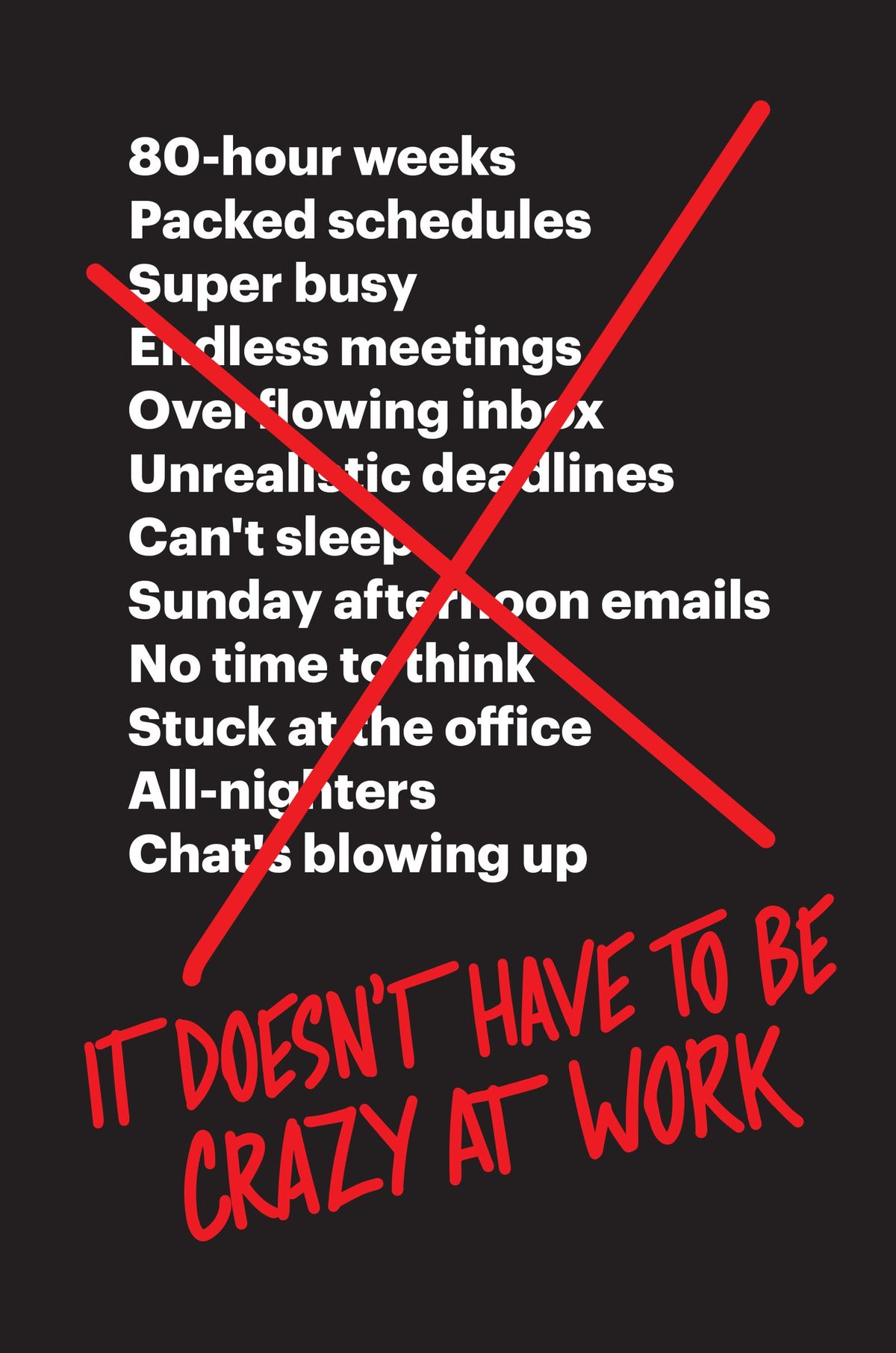 "It doesn`t have to be crazy at work" by David Heinemeier Hansson and Jason Fried