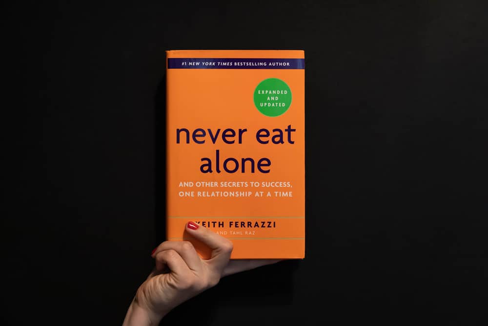 "Learn the Art of Networking and Building Strong Relationships with "Never Eat Alone" by Keith Ferrazzi"